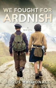 We Fought For Ardnish by Angus MacDonald