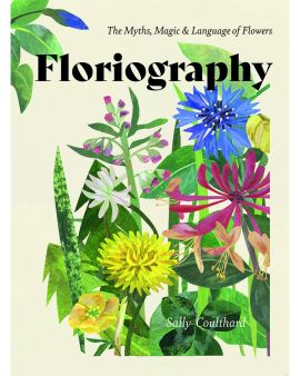 Floriography: The Myths Magic And Language Of Flowers