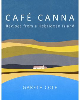 Café Canna: Recipes From A Hebridean Island