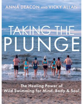 Taking The Plunge (Wild Swimming) by Anna Deacon and Vicky Allan