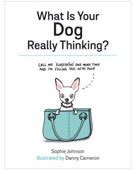 What Is Your Dog Really Thinking by Danny Cameron