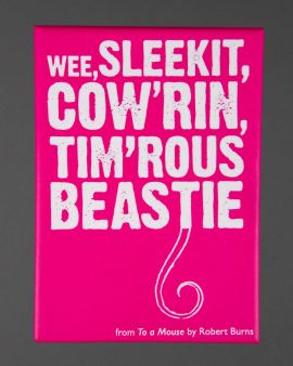 The pink Burns magnet with the quote 'Wee, sleekit, cow'rin, tim'rous beastie'.